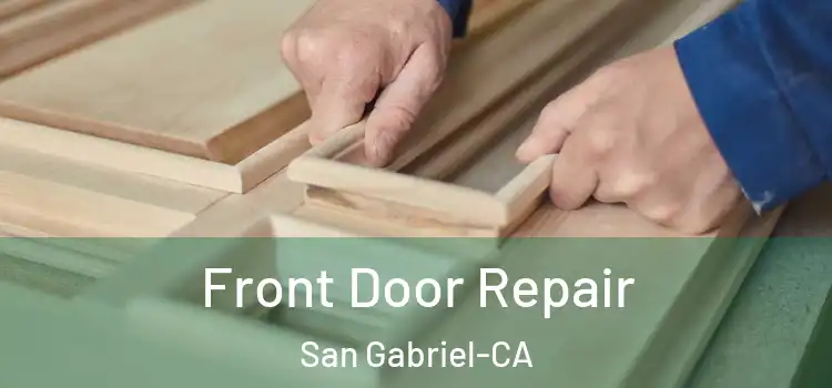  Front Door Repair San Gabriel-CA