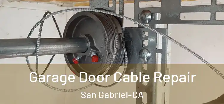  Garage Door Cable Repair San Gabriel-CA