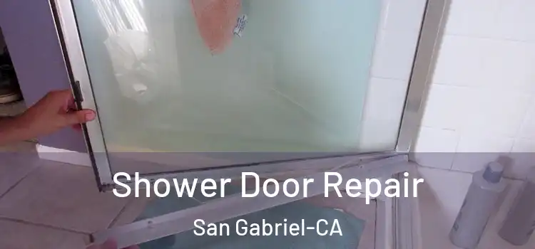  Shower Door Repair San Gabriel-CA