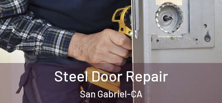 Steel Door Repair San Gabriel-CA